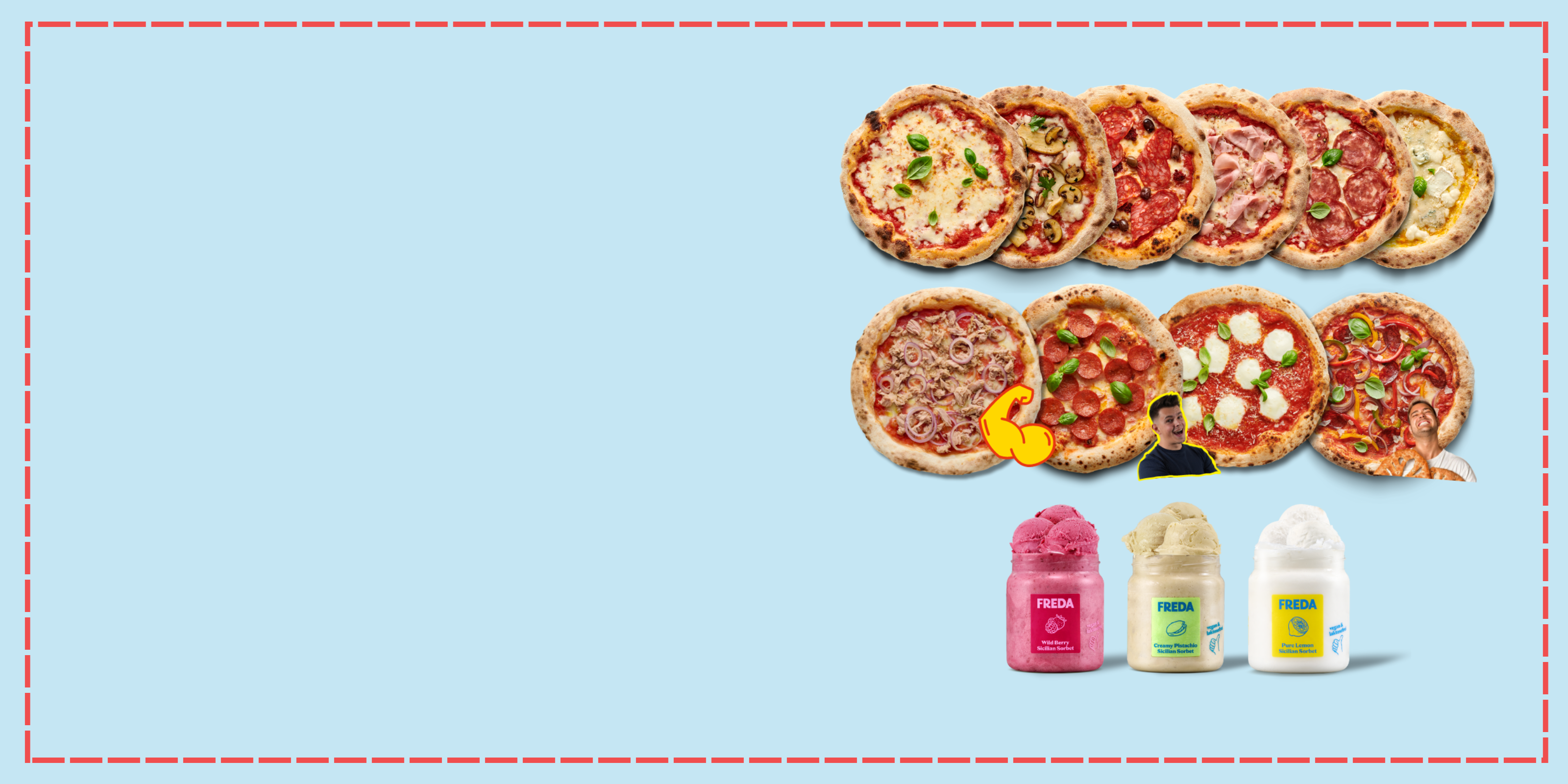 Verschiedene Pizzen in zwei Reihen angeordnet, darunter drei Becher Freda Dessert in Rot, Grün und Gelb auf blauem Hintergrund.