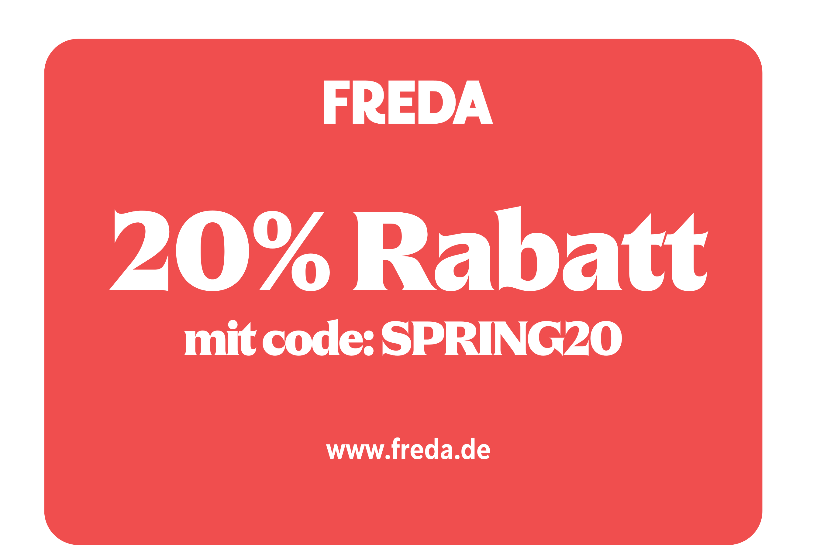 Rote Karte mit der Aufschrift: "FREDA, 20% Rabatt mit Code: SPRING20, www.freda.de".